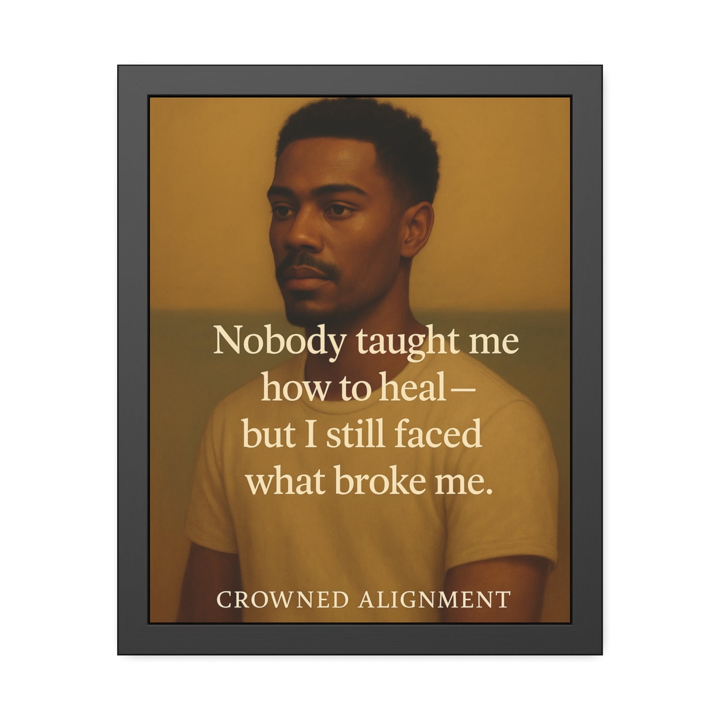 "Faced What Broke Me" - Framed Wall Art