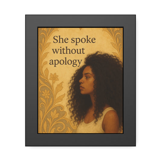 "She Spoke Without Apology"- Framed Wall Art